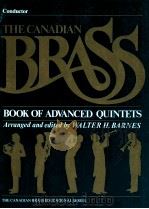 The Canadian Brass Book of Advanced Quintets with discussion and techniques conductor   1986  PDF电子版封面    Walter H.Barnes 