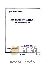 Six Pièces D'audition pour Quatre Clarinettes en Si? AL 26 337   1986  PDF电子版封面     