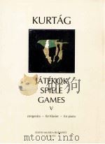 jatekok spiele games Ⅴ for piano   1997  PDF电子版封面    Kurtag 