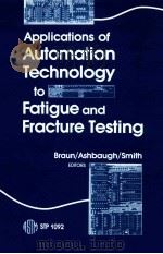 Applications of automation technology to fatigue and fracture testing   1990  PDF电子版封面  080311401X  Braun;Arthur A.;Ashbaugh;Noel 