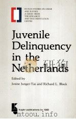 JUVENILE DELINQUENCY IN THE NETHERLANDS   1988  PDF电子版封面    JOSINE JUNGER-TAS AND RICHARD 