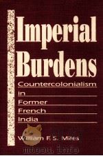IMPERIAL BURDENS  COUNTERCOLONIALISM IN FORMER FRENCH INDIA（1995 PDF版）