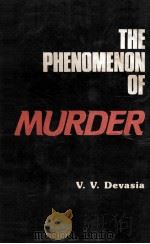 THE PHENOMENON OF MURDER   1989  PDF电子版封面    V.V.DEVASIA 