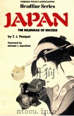 HEADLINE SERIES NO.277  JAPAN  THE DILEMMAS OF SUCCESS   1986  PDF电子版封面  0871241064  T.J.PEMPEL 