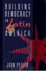 BUILDING DEMOCRACY IN LATIN AMERICA   1998  PDF电子版封面    JOHN PEELER 