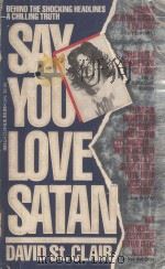 SAY YOU LOVE SATAN   1984  PDF电子版封面  0440175747  DAVID ST.CLAIR 