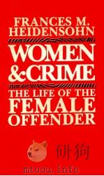 WOMEN AND CRIME   1985  PDF电子版封面  0814734332  FRANCES HEIDENSOHN 