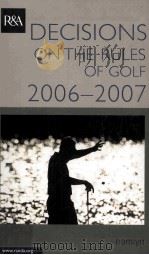 DECISIONS ON THE RULES OF GOLF 2006/2007   1998  PDF电子版封面  0600612104   