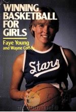WINNING BASKETBALL FOR GIRLS   1984  PDF电子版封面  0871968339  FAYE YOUNG AND WAYNE COFFEY 