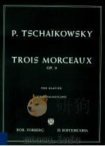Trois Morceaux Op.9 für Klavier Originalausgabe     PDF电子版封面    P.Tschakowsky 