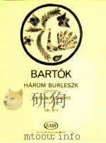 Három Burleszk zongorára trois burlesques pour piano Op.8/c Z.1763   1950  PDF电子版封面    Bartók Béla 