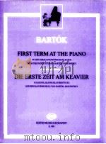 First term at the piano 18 easy small piano pieces selected from the Piano tutor Z.989   1950  PDF电子版封面    Béla Bartók 