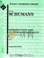 Introduction and Allegro Appassionato Konzerstück Op.92 conductor's score A 2011     PDF电子版封面    Robert Schumann 