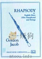 Rhapsody for English Horn Alto Saxophone and Strings catalog No.1.5094   1950  PDF电子版封面    Gordon Jacob 