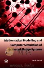 Mathematical Modelling and Computer Simulation of Activated Sludge Systems     PDF电子版封面  9781843392385;1843392380  Jacek Makinia 