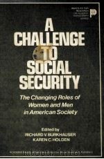 A CHALLENGE TO SOCIAL SECURITY  THE CHANGING ROLES OF WOMEN AND MEN IN AMERICAN SOCIETY（1982 PDF版）