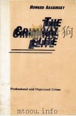 THE CRIMINAL ELITE  PROFESSIONAL AND ORGANIZED CRIME   1983  PDF电子版封面  0313238332  HOWARD ABADINSKY 