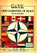 NATO  OUR GUARANTEE OF PEACE   1986  PDF电子版封面  0080336043  HUGH HANNING 