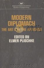 MODERN DIPLOMACY  THE ART AND THE ARTISANS   1979  PDF电子版封面  0844733504   