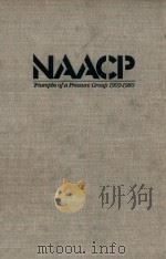 NAACP  TRIUMPHS OF A PRESSURE GROUP 1909-1980   1980  PDF电子版封面  0682496057  WARREN D.ST.JAMES 