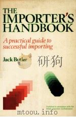 THE IMPORTER'S HANDBOOK  A PRACTICAL GUIDE TO SUCCESSFUL IMPORTING   1988  PDF电子版封面  0859413101  JACK BUTLER 