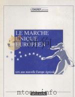 LE MARCHE UNIQUE EUROPEEN   1990  PDF电子版封面  2878940091  ELISABETH GUIGOU 