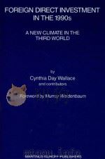 FOREIGN DIRECT INVESTMENT IN THE 1990S  A NEW CLIMATE IN THE THIRD WORLD   1990  PDF电子版封面  0792305728  CYNTHIA DAY WALLACE 