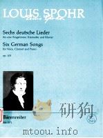 Six German Songs for Voice Clarinet and Piano op.103 BA 7571   1971  PDF电子版封面    louis Spohr 
