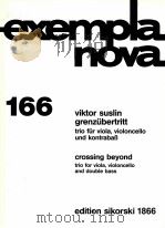 exempla nova 166 crossing beyond trio for viola violoncello and double bass edition sikorski 1866   1992  PDF电子版封面    viktor suslin 