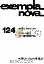 exempla nova 124 memories für streichtrio edition sikorski 1824   1988  PDF电子版封面    milko kelemen 