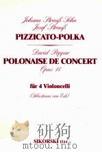 Pizzicato-Polka Polonaise de concert opus 14 für 4 violoncelli Sebastiaan van Eck sikorski 1544   1990  PDF电子版封面     