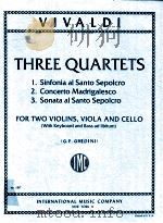 Three Quartets 1.Sinfonia al Santo Sepolcro 2 Concerto Madrigalesco 3.Sonata al Santo Sepolcro for t   1954  PDF电子版封面    Vivaldi 