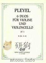 6 Duos für violine und violoncello Op.4 Ⅱ Nr. 4-6 Z.13 820   1990  PDF电子版封面    ignaz Pleyel 