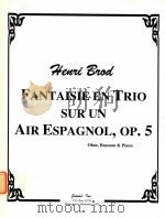 fantaisie en trio sur un air espagnol op.5 oboe bassoon & piano   1998  PDF电子版封面    Henri Brod 