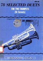 78 Selected Duets for two trumpets or Cornets     PDF电子版封面    Jay Arnold 