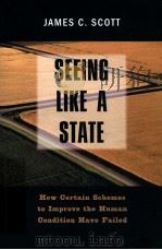 SEEING LIKE A STATE  HOW CERTAIN SCHEMES TO IMPROVE THE HUMAN CONDITION HAVE FAILED（1998 PDF版）