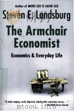 THE ARMCHAIR ECONOMIST  ECONOMICS AND EVERYDAY LIFE   1993  PDF电子版封面  0029177766  STEVEN E.LANDSBURG 