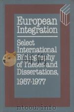 EUROPEAN INTEGRATION  SELECT INTERNATIONAL BIBLIOGRAPHY OF THESES AND DISSERTATIONS  1957-1977（1979 PDF版）