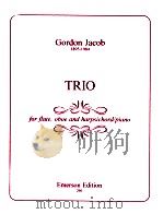 TRIO for flute oboe and harpsichord/piano 266   1995  PDF电子版封面    Gordon Jacob 