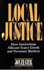 LOCAL JUSTICE  HOW INSTITUTIONS ALLOCATE SCARCE GOODS AND NECESSARY BURDENS（1992 PDF版）