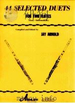 44 Selected Duets for Two Flutes Easy-Intermediate     PDF电子版封面    Jay Arnold 