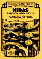 Fantasy and Fugue for wind band Z.13 040   1987  PDF电子版封面    Hidas frigyes 