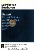 sextet for 2 clarinets 2 horns 2 bassoons in e flat major op.71 1551     PDF电子版封面    Ludwig Van Beethoven 