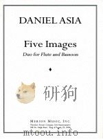 Five Images Duo for Flute and Bassoon   1995  PDF电子版封面    DANIEL ASIA 