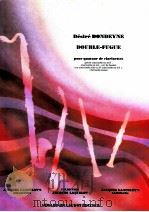 double-fugue pour quatuor de clarinettes   1992  PDF电子版封面    Désiré Dondeyne 