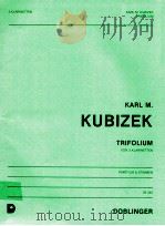 Trifolium für 3 Klarinetten partitur & stimmen 05 342   1986  PDF电子版封面    Karl M.Kubizek 
