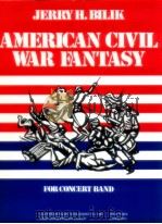 American Civil War Fantasy for Concert Band   1961  PDF电子版封面    JerryhH.Bilik 