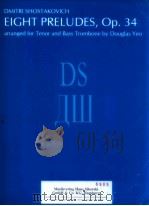 Eight Preludes Op.34 arranged for Tenor and Bass Trombone 6905   1997  PDF电子版封面    DouglasYeo 