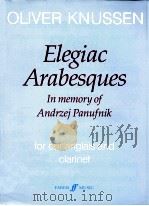 ELEGIAC ARABESQUES In memory of Andrzej Panufnik for cor anglais and clarinet Op.26a   1994  PDF电子版封面     