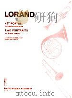 two portraits for brass sextet score and parts Z.12 285   1984  PDF电子版封面    Lorándistván 